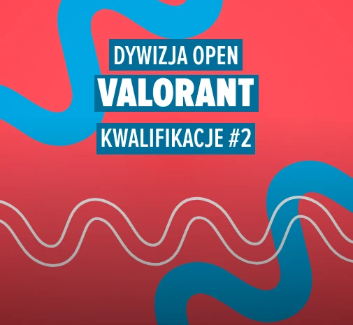 Turniej Valorant TEB Dywizja OPEN- Kwalifikacje #2